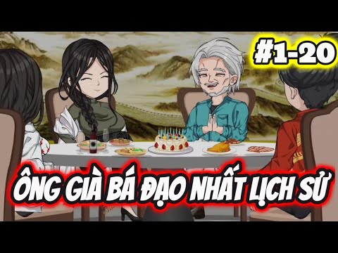 Full (1-20) | Ông Già Bá Đạo Nhất Lịch Sử - Bạch Tiên Sinh