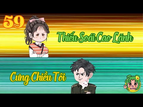 TẬP 59 - Thiếu Soái Cao Lãnh Cưng Chiều Tôi | Bơ Review
