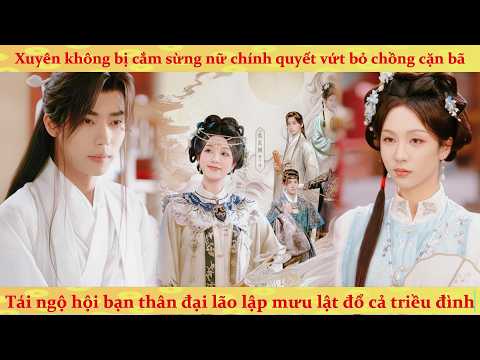 Ngũ trùng xuyên không: nữ cường nhân dẫn dắt bạn thân đại náo triều đình