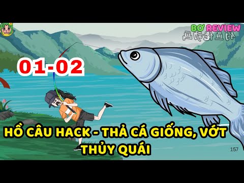 TẬP  01-02 | Hồ Câu Hack - Thả Cá Giống, Vớt Thủy Quái | Bơ Rì Viu Official