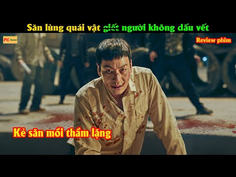 Săn lùng quái vật gi.ế.t người không dấu vết - Review phim Hàn