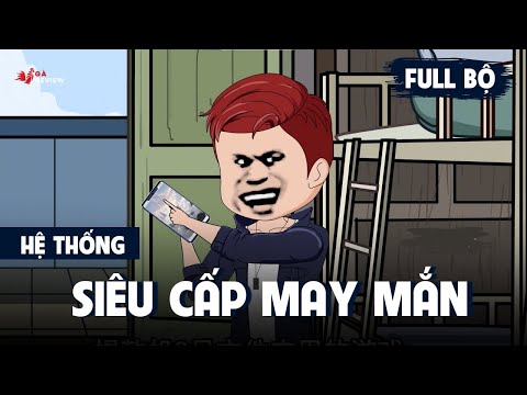 Full Trọn Bộ | Tôi Có Hệ Thống Siêu Cấp May Mắn | Gà Review