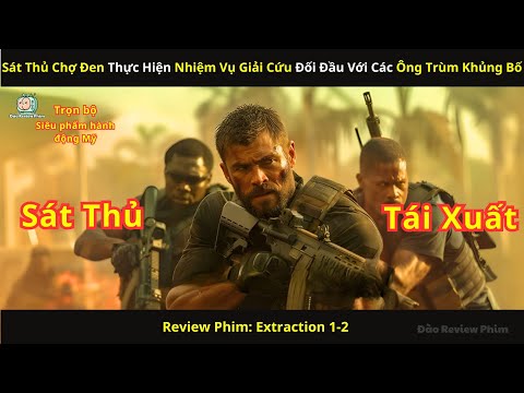 [Review Phim]  Sát Thủ Chợ Đen Thực Hiện Nhiệm Vụ Giải Cứu Đối Đầu Với Các Ông Trùm Khủng Bố