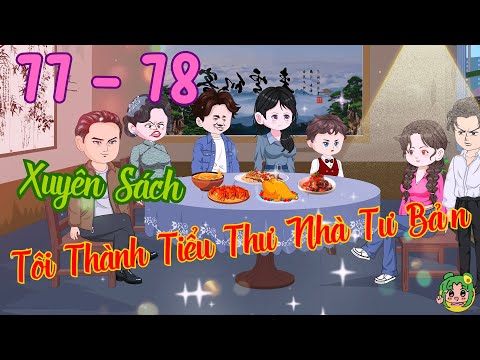 TẬP 77 - 78 - Xuyên Sách Tôi Thành Tiểu Thư Nhà Tư Bản  | Bơ Review