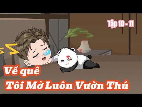 Tập 10-11 | Về Quê Tôi Mở Luôn Vườn Thú Quý Hiếm | Meihaysub