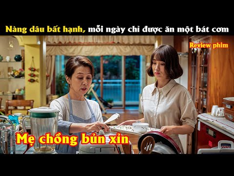 [Review Phim] Nàng dâu bất hạnh, mỗi ngày chỉ được ăn một bát cơm