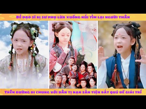 Bé đạo sĩ vô tình lạc vào dân chạy nạn giúp cả nhà cha mẹ nuôi vượt khó diệt quỷ doạ diêm vương