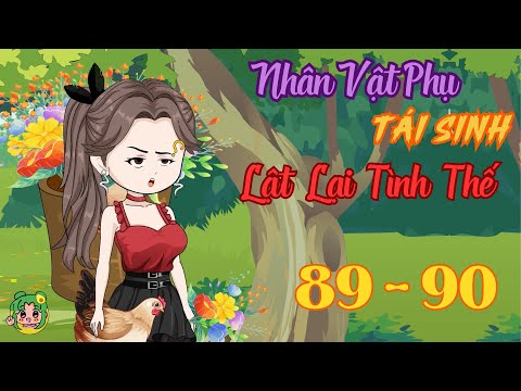 TẬP 89 - 90 - Nhân Vật Phụ Tái Sinh Lật Lại Tình Thế | Bơ Review