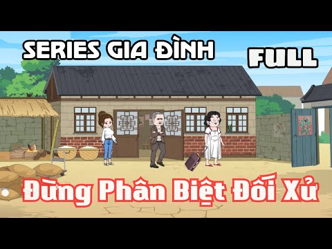 FULL Series Gia Đình | Đừng Phân Biệt Đối Xử | Cáo Ú Review