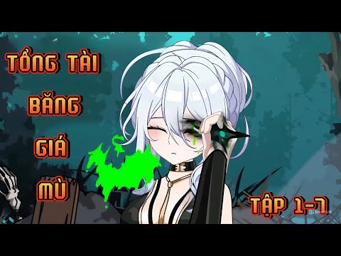 TẬP 1-7 | TỔNG TÀI BĂNG GIÁ MÙ
