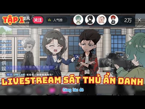 Livestream Sát Thủ Ẩn Danh - Tập 1