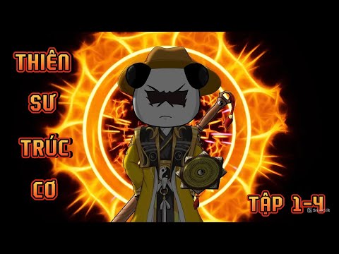 TẬP 1-4 | THIÊN SƯ TRÚC CƠ