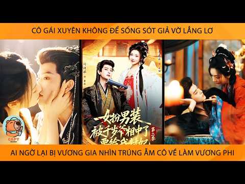Cô Gái Xuyên Không Để Sống Sót Giả Vờ Lẳng Lơ Ai Ngờ Bị Vương Gia Nhìn Trúng Ẵm Cô Về Lm Vương Phi