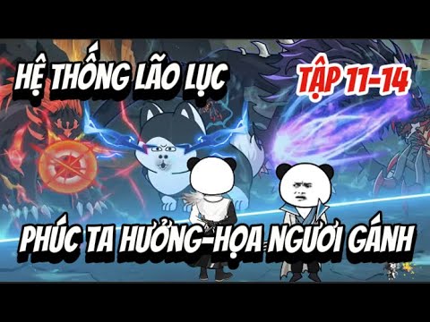 Tập 11-14 | Hệ Thống Lão Lục: Phúc Ta Hưởng - Họa Ngươi Gánh | Đại Hiệp vietsub