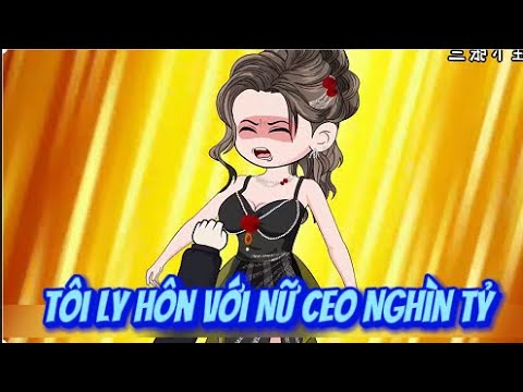 Tôi Ly Hôn Với Nữ CEO Nghìn Tỷ | Sub Review