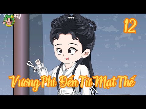 TẬP 12 - Vương Phi Đến Từ Mạt Thế | Bơ Review