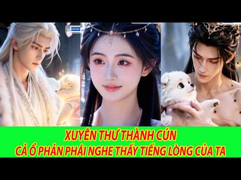 Xuyên Thư Thành Cún, Cả Ổ Phản Phái Nghe Thấy Tiếng Lòng Của Ta - Trọn Bộ