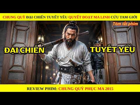 Chung Quỳ Đại Chiến Tuyết Yêu Quyết Đoạt Ma Linh Cứu Tam Giới || Tuyết Yêu Ma Linh