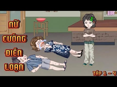 TẬP 1 - 4 I NỮ CƯỜNG ĐIÊN LOẠN