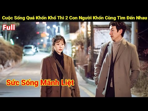 Review Phim : Khi Cuộc Sống  Quá Khốn Khổ Thì 2 Con Người Khốn Cùng Tìm Đến Nhau | Full