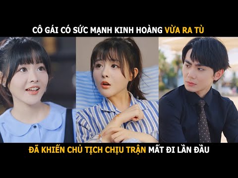 Cô gái có sức mạnh kinh hoàng khiến chủ tịch chịu trận mất đi lần đầu của mình