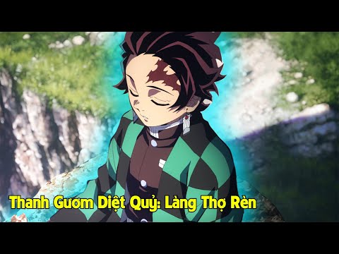 Thanh Gươm Diệt Quỷ: Làng Thợ Rèn Tập 1+2+3+4+5=6 I Tóm Tắt Anime Hay I Đại Đế Anime