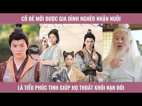 Cô bé mới được gia đình nghèo nhận nuôi là tiểu phúc tinh giúp họ thoát nạn đói