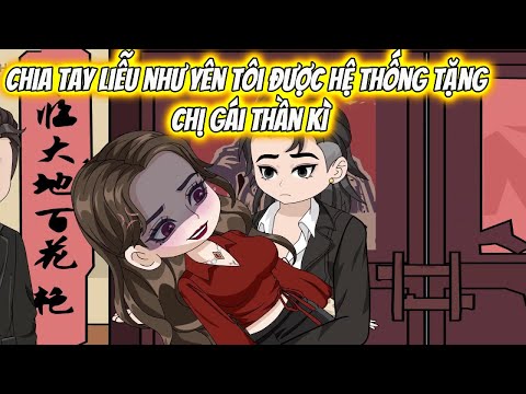 Chia Tay Liễu Như Yên Tôi Được Hệ Thống Tặng Chị Gái Thần Kì
