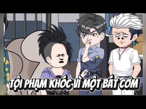 Tội Phạm Khóc Vì Một Bát Cơm