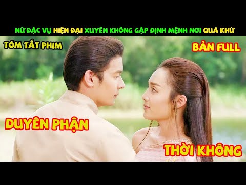 Review Phim Thái Lan: Nữ Đặc Vụ Hiện Đại Xuyên Không Gặp Định Mệnh Nơi Quá Khứ | YUGI REVIEW