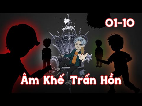 Full 1 - 10 | Âm Khế Trấn Hồn | Gà Review