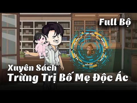 Full Bộ | Xuyên Sách, Trừng Trị Bố Mẹ Độc Ác | Gà Review
