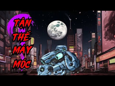 Tập 1 + 3 | Tận Thế Máy Móc - Bạch Tiên Sinh