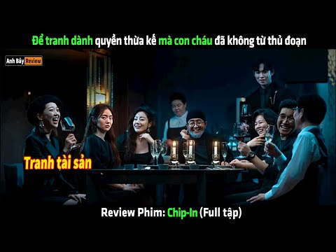 Để tranh dành quyền thừa kế mà con cháu đã không từ thủ đoạn - Review phim Hàn