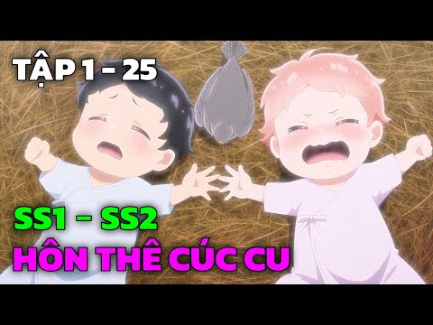 "Bị Tráo Nhầm Lúc Bé Tôi Trở Thành Hôn Thê Với Dàn Gái Xinh" SS1+SS2: Tập 1-25 | Tóm Tắt Anime