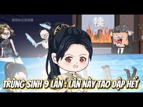 Trùng Sinh 9 Lần : Lần Này Tao Đập Hết | Lê Tính