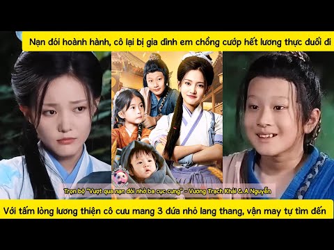 Họ cười tôi nạnđói còn nhận con nuôi,ai ngờ 1đứa là thần tài,1đứa là chiến thần,1đứa nói gì được nấy