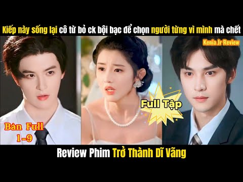 Trở Thành Dĩ Vãng Full | Cả 2 Đều Tái Sinh Quyết Không Lặp Lại Sai Lầm Như Kiếp Trước
