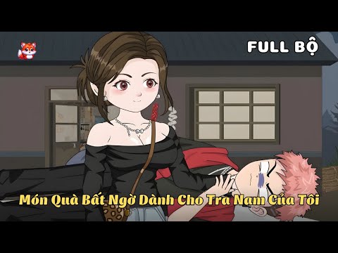 FULL BỘ | Món Quà Bất Ngờ Dành Cho Tra Nam Của Tôi | Cáo Ú Review