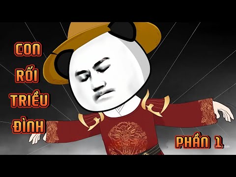 PHẦN 1 | CON RỐI TRIỀU ĐÌNH