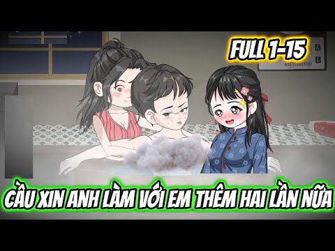 Cầu Xin Anh Làm Với Em Thêm Hai Lần Nữa Full 1-15