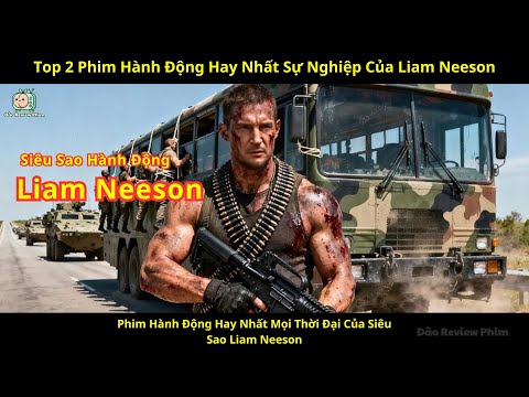 [Review Phim] Top 2 Phim Hành Động Hay Nhất Sự Nghiệp Của Liam Neeson