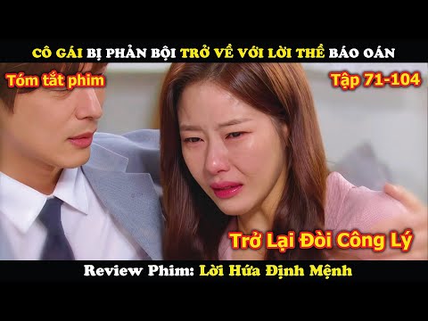 Review Phim: Cô Gái Bị Phản Bội Trở Về Với Lời Thề Báo Oán | Lời hứa định mệnh (71-104)