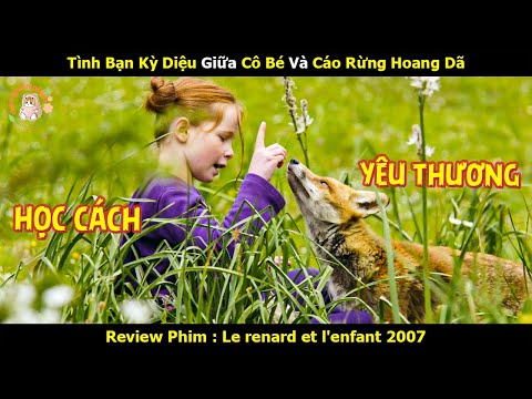 [Review Phim] Tình Bạn Kỳ Diệu Giữa Cô Bé Và Cáo Rừng Hoang Dã