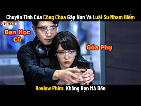 Review Phim: Chuyện Tình Của Công Chúa Gặp Nạn Với Anh Luật Sư Nham Hiểm | Full | Không Hẹn Mà Đến