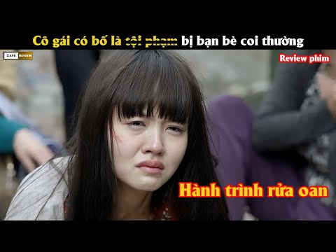 Cô gái có bố là t.ọ.i p.h.ạ.m bị bạn bè c.o.i thường - Review phim Hàn