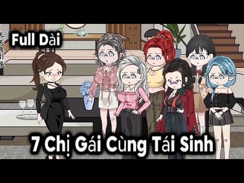 Full Dài | 7 Chị Gái Cùng Tái Sinh | Sub Review