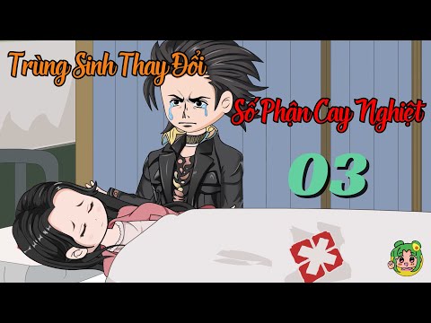 TẬP 03 - Trùng Sinh Thay Đổi Số Phận Cay Nghiệt | Bơ Review