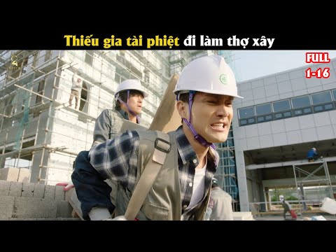 [Review Phim] Thiếu gia tài phiệt đi làm thợ xậy