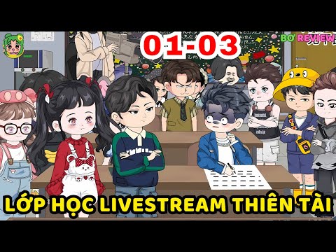 TẬP  01-03 | Lớp Học LiveStream Thiên Tài | Bơ Rì Viu Official
